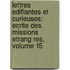 Lettres Edifiantes Et Curieuses: Ecrite Des Missions Etrang Res, Volume 15