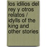 Los idilios del rey y otros relatos / Idylls of the King and Other Stories door Alfred Tennyson Tennyson