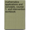Mathematics Applications And Concepts, Course 1, And Intervention Workbook by McGraw-Hill