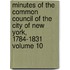Minutes of the Common Council of the City of New York, 1784-1831 Volume 10