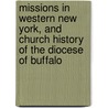 Missions in Western New York, and Church History of the Diocese of Buffalo by John Timon