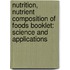 Nutrition, Nutrient Composition of Foods Booklet: Science and Applications