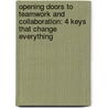 Opening Doors to Teamwork and Collaboration: 4 Keys That Change Everything door Judith H. Katz