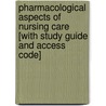 Pharmacological Aspects Of Nursing Care [With Study Guide And Access Code] door Bonita Broyles