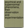 Psychical and Supernormal Phenomena, Their Observation and Experimentation door Joire Paul Martial Joseph 1856-