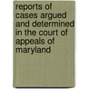 Reports Of Cases Argued And Determined In The Court Of Appeals Of Maryland door Maryland Court of Appeals