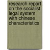 Research Report on the Socialist Legal System with Chinese Characteristics door Han Dayuan