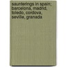 Saunterings In Spain; Barcelona, Madrid, Toledo, Cordova, Seville, Granada door Frederick H. a. Seymour