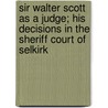 Sir Walter Scott As a Judge; His Decisions in the Sheriff Court of Selkirk door John Chisholm