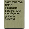 Start Your Own Home Inspection Service: Your Step-By-Step Guide to Success by Entrepreneur Press