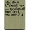 Statistikai K�Zlem�Nyek ...: Szerkeszti Hunfalry J., Volumes 3-4 door Magyar Tudom�Nyos Akad�Mia
