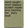 Steck-Vaughn Short Classics: Student Reader Time Machine, the , Story Book door H.G. Wells