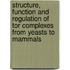 Structure, Function And Regulation Of Tor Complexes From Yeasts To Mammals