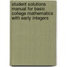 Student Solutions Manual for Basic College Mathematics with Early Integers door Marvin L. Bittinger