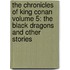 The Chronicles of King Conan Volume 5: The Black Dragons and Other Stories