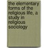The Elementary Forms Of The Religious Life, A Study In Religious Sociology