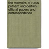 The Memoirs of Rufus Putnam and Certain Official Papers and Correspondence by Putnam Rufus 1738-1824