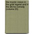 The Mystic Vision In The Grail Legend And In The Divine Comedy (Volume 20)