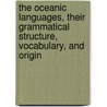 The Oceanic Languages, Their Grammatical Structure, Vocabulary, and Origin door D. Macdonald