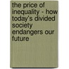 The Price of Inequality - How Today's Divided Society Endangers Our Future by Joseph E. Stiglitz