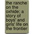 The Ranche On The Oxhide; A Story Of Boys' And Girls' Life On The Frontier
