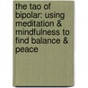 The Tao of Bipolar: Using Meditation & Mindfulness to Find Balance & Peace door C. Alexander Simpkins