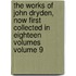 The Works of John Dryden, Now First Collected in Eighteen Volumes Volume 9