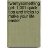 Twentysomething Girl: 1,001 Quick Tips and Tricks to Make Your Life Easier door Melissa Fiorenza