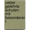 Ueber gelehrte Schulen: Mit besonderer R door Friedrich Wilhelm Thiersch