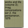 Works and Life (Volume 3); Imag. Conversations Ser 2. the Pentameron. 1876 door Walter Savage Landor