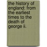 The History Of England: From The Earliest Times To The Death Of George Ii. by Oliver Goldsmith
