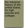 the Industrial History of the United States, for High Schools and Colleges door Katharine Coman