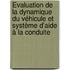 Évaluation de la dynamique du véhicule et système d'aide à la conduite