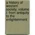 A History Of Western Society, Volume I: From Antiquity To The Enlightenment