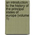 An Introduction To The History Of The Principal States Of Europe (Volume 1)