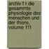 Archiv F R Die Gesammte Physiologie Des Menschen Und Der Thiere, Volume 111