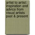 Artist To Artist: Inspiration And Advice From Visual Artists Past & Present