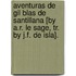 Aventuras De Gil Blas De Santillana [By A.R. Le Sage, Tr. by J.F. De Isla].