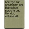 Beitr�Ge Zur Geschichte Der Deutschen Sprache Und Literatur, Volume 28 by Wilhelm Braune