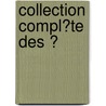 Collection Compl�Te Des Ͽ door Gabriel Brizard