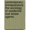 Contemporary Entrepreneurs: The Sociology of Residential Real Estate Agents door Unknown