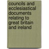 Councils and Ecclesiastical Documents Relating to Great Britain and Ireland by D. Wilkins