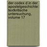 Der Codex D in Der Apostelgeschichte: Textkritische Untersuchung, Volume 17 door Bernhard Weiss