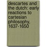 Descartes and the Dutch: Early Reactions to Cartesian Philosophy, 1637-1650 door Theo Verbeek