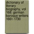 Dictionary of Literary Biography, Vol 168: German Baroque Writers 1661-1730