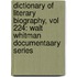 Dictionary of Literary Biography, Vol 224: Walt Whitman Documentaary Series