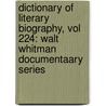 Dictionary of Literary Biography, Vol 224: Walt Whitman Documentaary Series door Joel Myerson