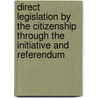 Direct Legislation by the Citizenship Through the Initiative and Referendum by James William Sullivan