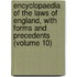 Encyclopaedia of the Laws of England, with Forms and Precedents (Volume 10)