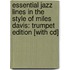 Essential Jazz Lines In The Style Of Miles Davis: Trumpet Edition [With Cd]